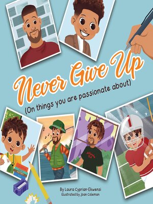 cover image of Never Give Up (On things you are passionate about)